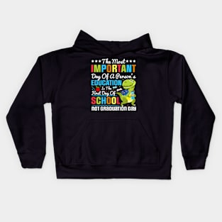The Most Important Day Of A Person's Education Is The First Day Of School Not Graduation Day Kids Hoodie